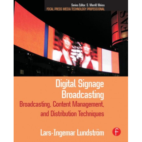 Digital Signage Broadcasting: Broadcasting, Content Management, and Distribution Techniques