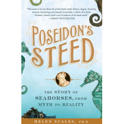 Poseidon's Steed: The Story of Seahorses, from Myth to Reality