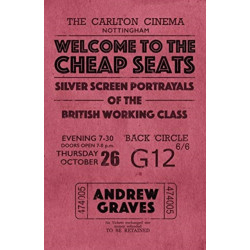 Welcome to the Cheap Seats: Silver Screen Portrayals of the British Working Class