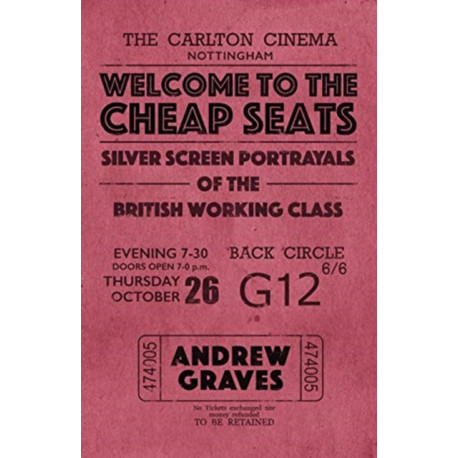 Welcome to the Cheap Seats: Silver Screen Portrayals of the British Working Class