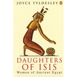 Daughters of Isis: Women of Ancient Egypt