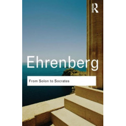 From Solon to Socrates: Greek History and Civilization During the 6th and 5th Centuries BC
