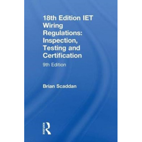 IET Wiring Regulations: Inspection, Testing and Certification: Inspection, Testing and Certification