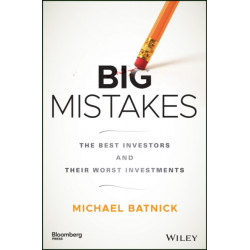 Big Mistakes: The Best Investors and Their Worst Investments
