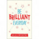 Be Brilliant Every Day