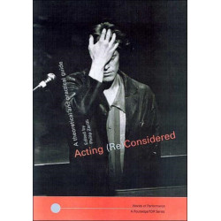 Acting (Re)Considered: A Theoretical and Practical Guide