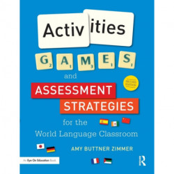 Activities, Games, and Assessment Strategies for the World Language Classroom