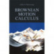 Brownian Motion Calculus