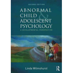 Abnormal Child and Adolescent Psychology: A Developmental Perspective, Second Edition