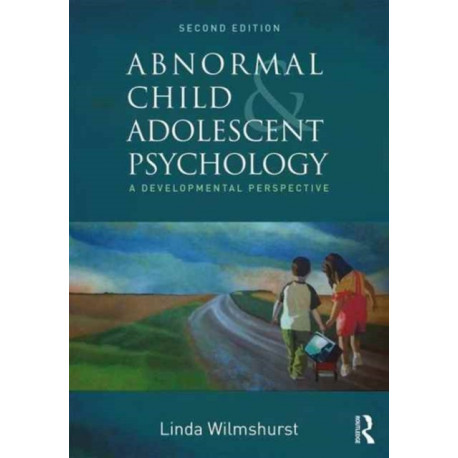 Abnormal Child and Adolescent Psychology: A Developmental Perspective, Second Edition