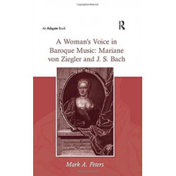 A Woman's Voice in Baroque Music: Mariane von Ziegler and J.S. Bach