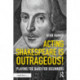 Acting Shakespeare is Outrageous!: Playing the Bard for Beginners