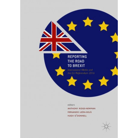 Reporting the Road to Brexit: International Media and the EU Referendum 2016