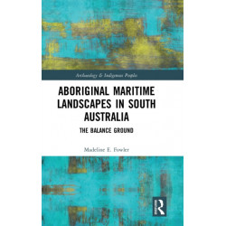 Aboriginal Maritime Landscapes in South Australia: The Balance Ground