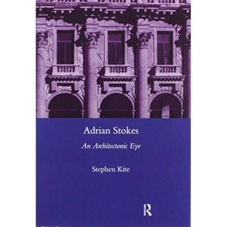 Adrian Stokes: An Architectonic Eye
