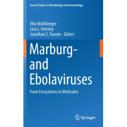 Marburg- and Ebolaviruses: From Ecosystems to Molecules