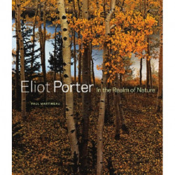 Eliot Porter – In the Realm of Nature