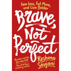 Brave, Not Perfect: Fear Less, Fail More, and Live Bolder