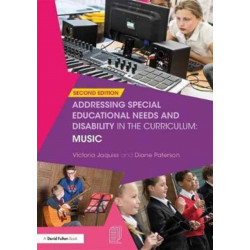 Addressing Special Educational Needs and Disability in the Curriculum: Music: Second edition