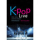 K-pop Live: Fans, Idols, and Multimedia Performance