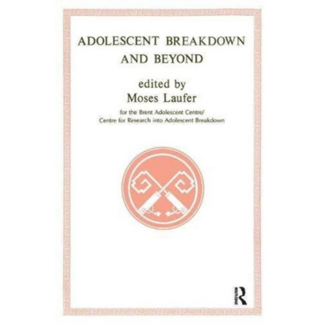 Adolescent Breakdown and Beyond