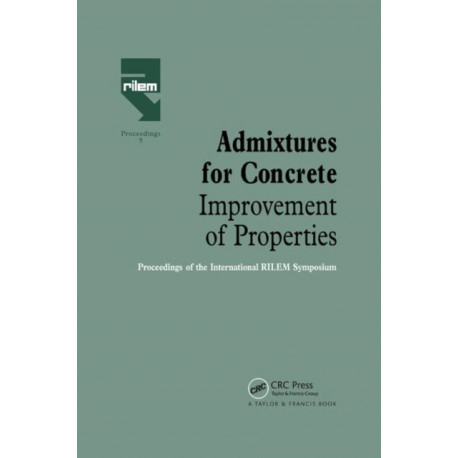 Admixtures for Concrete - Improvement of Properties: Proceedings of the International RILEM Symposium