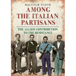 Among the Italian Partisans: The Allied Contribution to the Resistance