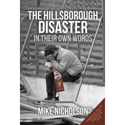 The Hillsborough Disaster: In Their Own Words