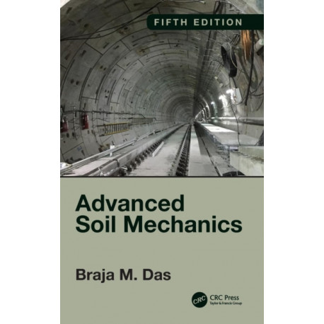 Advanced Soil Mechanics, Fifth Edition