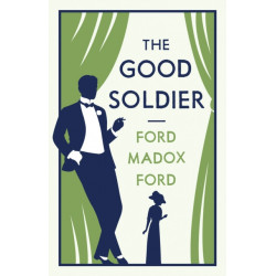 The Good Soldier: Annotated Edition (Alma Classics Evergreens)