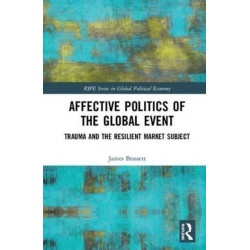 Affective Politics of the Global Event: Trauma and the Resilient Market Subject