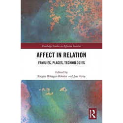 Affect in Relation: Families, Places, Technologies