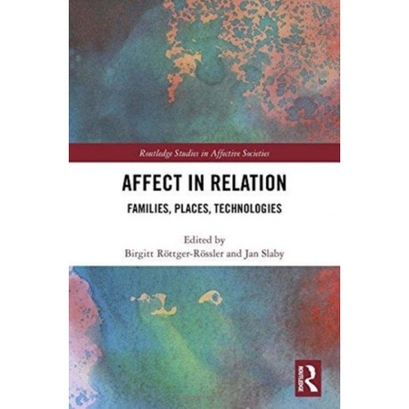 Affect in Relation: Families, Places, Technologies