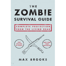 The Zombie Survival Guide: Complete Protection from the Living Dead