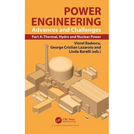 Power Engineering: Advances and Challenges, Part A: Thermal, Hydro and Nuclear Power
