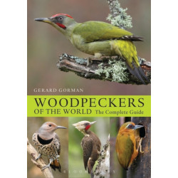 Woodpeckers of the World: The Complete Guide