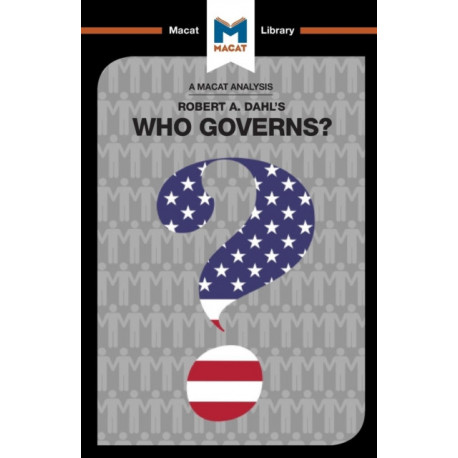 An Analysis of Robert A. Dahl's Who Governs? Democracy and Power in an American City: Democracy and Power in an American City