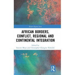 African Borders, Conflict, Regional and Continental Integration