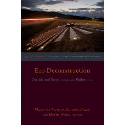 Eco-Deconstruction: Derrida and Environmental Philosophy