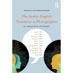 The Arabic-English Translator as Photographer: A Linguistic Account