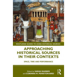 Approaching Historical Sources in their Contexts: Space, Time and Performance