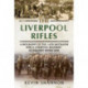 The Liverpool Rifles: A Biography of the 1/6th Battalion King's Liverpool Regiment in the First World War