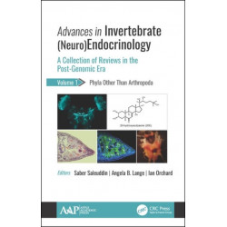 Advances in Invertebrate (Neuro)Endocrinology: A Collection of Reviews in the Post-Genomic Era Volume 1: Phyla Other Than Anthropoda