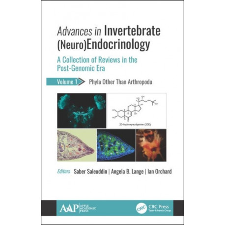Advances in Invertebrate (Neuro)Endocrinology: A Collection of Reviews in the Post-Genomic Era Volume 1: Phyla Other Than Anthropoda