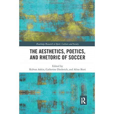 The Aesthetics, Poetics, and Rhetoric of Soccer