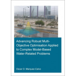 Advancing Robust Multi-Objective Optimisation Applied to Complex Model-Based Water-Related Problems