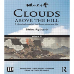 Clouds above the Hill: A Historical Novel of the Russo-Japanese War, Volume 3