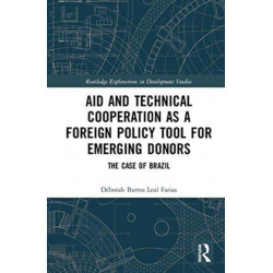 Aid and Technical Cooperation as a Foreign Policy Tool for Emerging Donors: The Case of Brazil