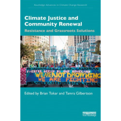 Climate Justice and Community Renewal: Resistance and Grassroots Solutions