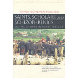 Saints, Scholars, and Schizophrenics: Mental Illness in Rural Ireland, Twentieth Anniversary Edition, Updated and Expanded